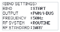 BIND SETTINGS screen: BIND START, OUTPUT PWM/i-BUS, FREQUENCY 50Hz, RF SYSTEM ROUTINE, RF STANDARD 1WAY