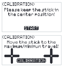 CALIBRATION screens: "Please keep the stick in the center position!" with START, then "Move the stick to the maximum/minimum travel!" with CALIBRATION